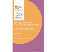 Mythologie personnelle et processus de biographisation La reconversion professionnelle comme espace de production de soi - Richard Solti - Teraedre - broché - Autobiographie