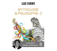 Mythologie & philosophie (Tome 2-Le sens des grands mythes grecs)