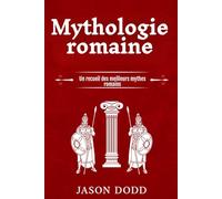 Mythologie romaine: Un recueil des meilleurs mythes romains
