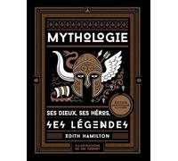 Mythologie - Ses dieux, ses héros, ses légendes