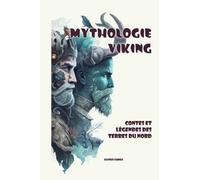 Mythologie Viking: Contes et Légendes des Terres du Nord