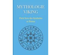 Mythologie Viking : Petit livre des Symboles et Runes: Compilation des symboles et runes des mythes nordiques