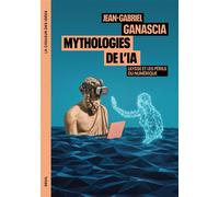 Mythologies de l'IA Ulysse et les périls du numérique - Jean-Gabriel Ganascia - Seuil - broché - Essai