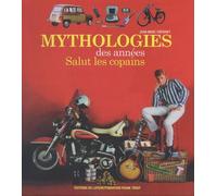 Mythologies Des Années Salut Les Copains - & Abécédaire Des Objets Des Années Salut Les Copains