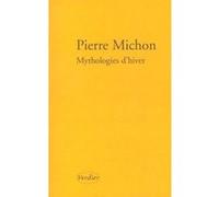 Mythologies d'hiver Pierre Michon (Auteur)