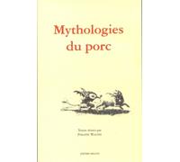 Mythologies Du Porc - Actes Du Colloque De Saint-Antoine L'abbaye (Isère), 4 Et 5 Avril 1998