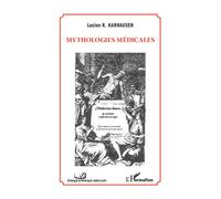 Mythologies médicales - Lucien R. Karhausen - L'harmattan - broché - Scolaire / Universitaire