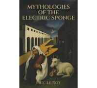 MYTHOLOGIES OF THE ELECTRIC SPONGE