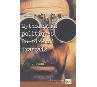 Mythologies politiques du cinéma français (1960-2000) - Yannick Dehee - Puf - broché - Essai