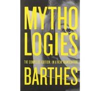 Mythologies: The Complete Edition, in a New Translation Barthes, Professor Roland (Auteur)
