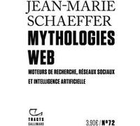 Mythologies web – Moteurs de recherche, réseaux sociaux et intelligence artificielle – Gallimard