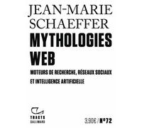 Mythologies Web - Moteurs De Recherche, Réseaux Sociaux Et Intelligence Artificielle