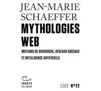 Mythologies web – Moteurs de recherche, réseaux sociaux et intelligence artificielle – Gallimard