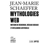 Mythologies web – Moteurs de recherche, réseaux sociaux et intelligence artificielle – Gallimard