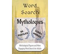 Mythologies Word Search: Mythological Figures and More | 6x9 inches, 110 pages | 55 Puzzles, 1100+ Words ... Engaging Word Search for Adults
