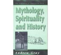 Mythology Spirituality and History by Andrew Gray Andrew Gray (Auteur)