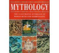 Mythology: the Illustrated Anthology of World Myth & Storytelling