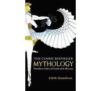 Mythology: Timeless Tales of Gods and Heroes, 75th Anniversary Illustrated