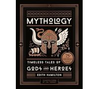 Mythology : Timeless Tales Of Gods And Heroes, 75th Anniversary Illustrated Edition