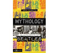 Mythology - Une Contre-Histoire Des Beatles