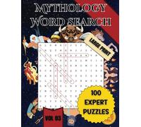 Mythology Word Search: Legends, Gods & Creatures (Large Print Edition): 100 Puzzles Exploring Ancient Myths, Heroes, and Mystical Realms VOL. 03