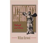 Mythology's Last Gods: Yahweh and Jesus