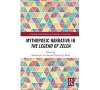 Mythopoeic Narrative in The Legend of Zelda – Routledge