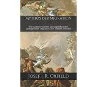Mythos Der Migration: Wie Unkontrollierte, Uneingeschrã¿Nkte, Unbegrenzte Migration Den Westen Zerstã¶Rt