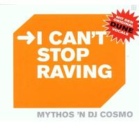 Mythos'N DJ Cosmo - I Can't Stop Raving [Import]