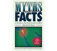 Myths and Facts: A Guide to the Arab-Israeli Conflict