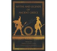 Myths and Legends of Ancient Greece: Adapted from "What The Ancient Greeks And Romans Told About Their Gods And Heroes" by Nikolay A. Kun
