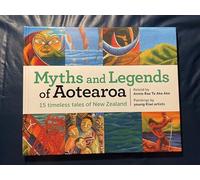 Myths and Legends of Aotearoa: 15 timeless tales of New Zealand