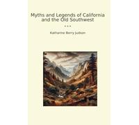 Myths and Legends of California and the Old Southwest