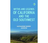 Myths and Legends of California and the Old Southwest