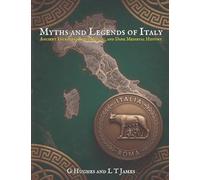 Myths and Legends of Italy: Ancient Folklore, Roman Magic, and Dark Medieval History