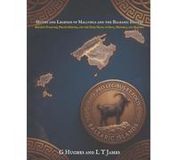 Myths and Legends of Mallorca and the Balearic Islands: Ancient Folklore, Pirate History, and the Dark Magic of Ibiza, Menorca, and Majorca