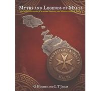 Myths and Legends of Malta: Ancient Megaliths, Crusader Ghosts, and Mediterranean Magic
