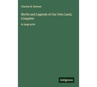 Myths and Legends of Our Own Land; Complete: in large print