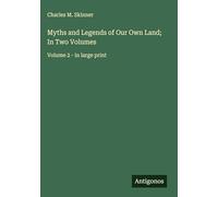 Myths and Legends of Our Own Land; In Two Volumes: Volume 2 - in large print