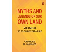 Myths and Legends of Our Own Land -- Volume 09 : as to buried treasure