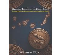 Myths and Legends of the Canary Islands: Guanche Folklore, Volcanic Magic, and Dark Island History