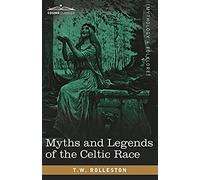 Myths And Legends Of The Celtic Race