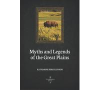 Myths and Legends of the Great Plains (Illustrated)