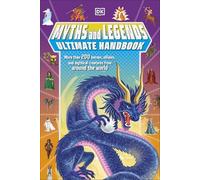 Myths and Legends Ultimate Handbook: More than 200 Heroes, Villains and Mythical Creatures from Around the World