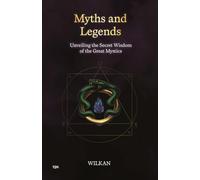 Myths and Legends: Unveiling the Secret Wisdom of the Great Mystics