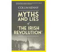 Myths and Lies of 'The Irish Revolution'