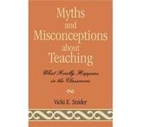 Myths and Misconceptions about Teaching by Vicki Snider Snider, Vicki (Auteur)