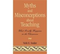Myths and Misconceptions about Teaching by Vicki Snider Vicki Snider (Auteur)