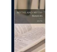 Myths And Myth-Makers