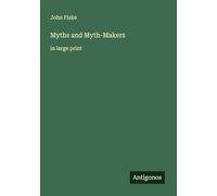 Myths and Myth-Makers: in large print